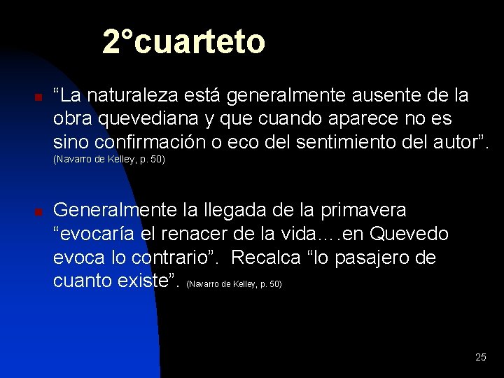 2°cuarteto n “La naturaleza está generalmente ausente de la obra quevediana y que cuando