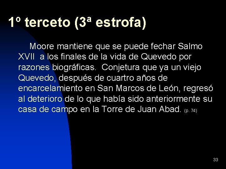 1º terceto (3ª estrofa) Moore mantiene que se puede fechar Salmo XVII a los