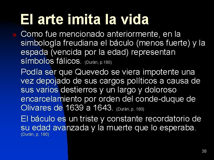 El arte imita la vida n Como fue mencionado anteriormente, en la simbología freudiana