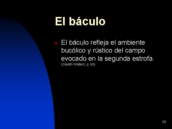 El báculo n El báculo refleja el ambiente bucólico y rústico del campo evocado