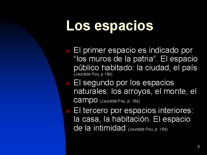 Los espacios n El primer espacio es indicado por “los muros de la patria”.