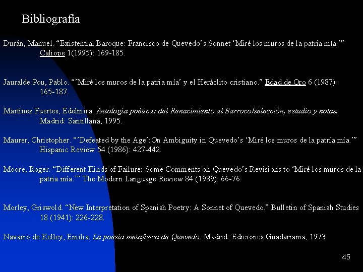 Bibliografía Durán, Manuel. “Existential Baroque: Francisco de Quevedo’s Sonnet ‘Miré los muros de la