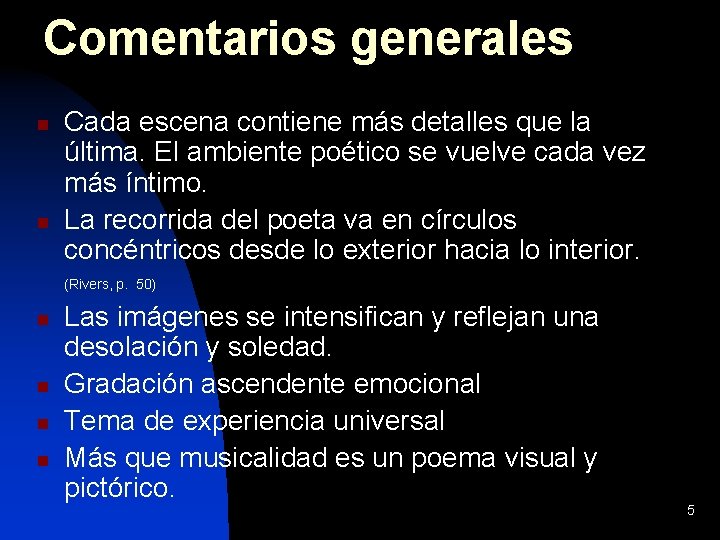 Comentarios generales n n Cada escena contiene más detalles que la última. El ambiente