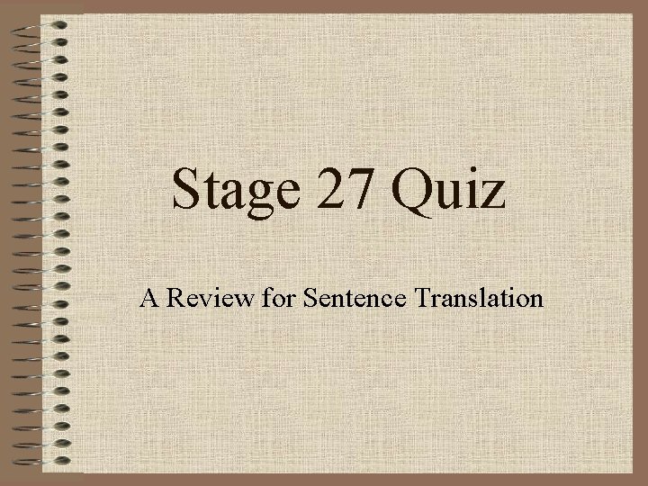 Stage 27 Quiz A Review for Sentence Translation 