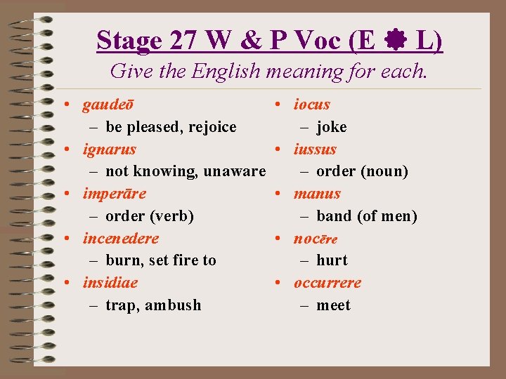 Stage 27 W & P Voc (E L) Give the English meaning for each.