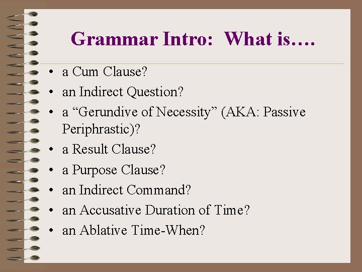 Grammar Intro: What is…. • a Cum Clause? • an Indirect Question? • a