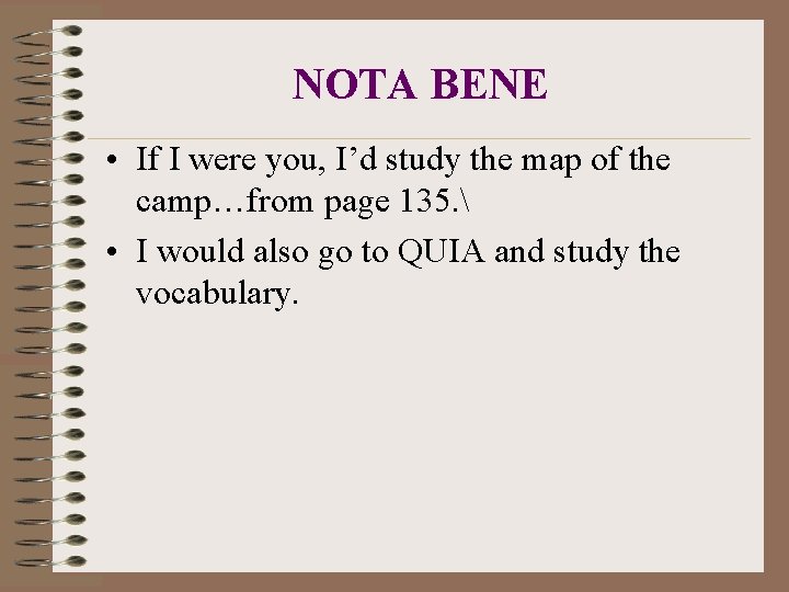 NOTA BENE • If I were you, I’d study the map of the camp…from