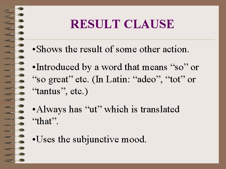 RESULT CLAUSE • Shows the result of some other action. • Introduced by a
