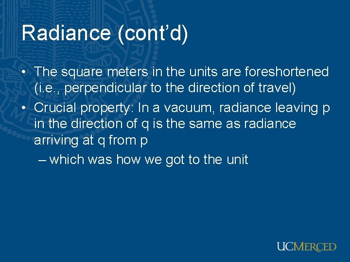 Radiance (cont’d) • The square meters in the units are foreshortened (i. e. ,