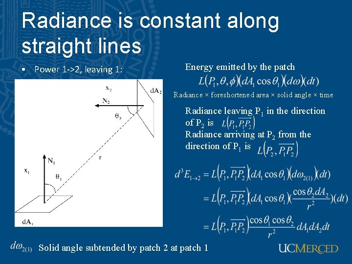 Radiance is constant along straight lines • Power 1 ->2, leaving 1: Energy emitted