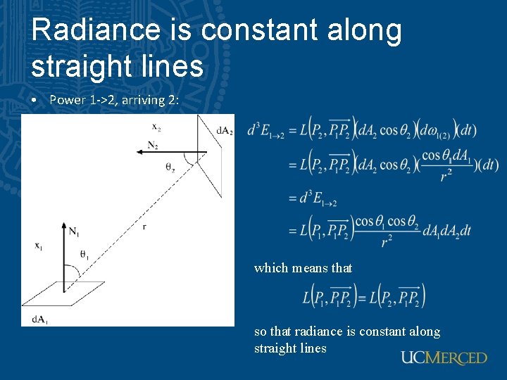 Radiance is constant along straight lines • Power 1 ->2, arriving 2: • Power