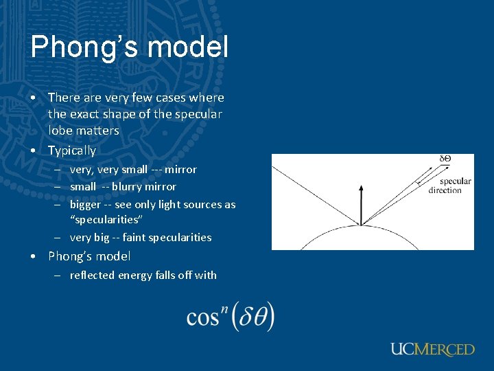 Phong’s model • There are very few cases where the exact shape of the