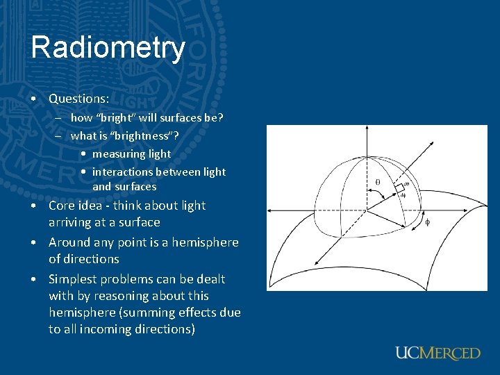 Radiometry • Questions: – how “bright” will surfaces be? – what is “brightness”? •