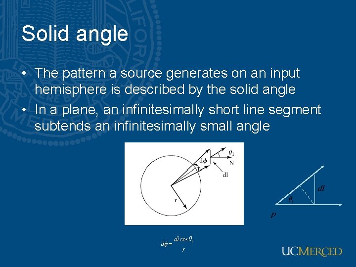 Solid angle • The pattern a source generates on an input hemisphere is described