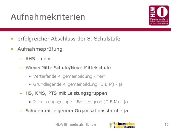 Aufnahmekriterien § erfolgreicher Abschluss der 8. Schulstufe § Aufnahmeprüfung – AHS – nein –