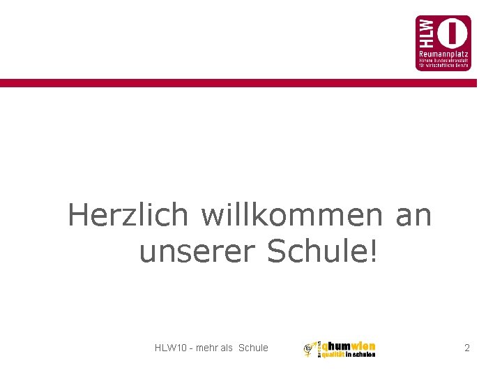 Herzlich willkommen an unserer Schule! HLW 10 - mehr als Schule 2 