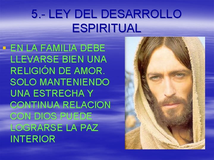 5. - LEY DEL DESARROLLO ESPIRITUAL § EN LA FAMILIA DEBE LLEVARSE BIEN UNA