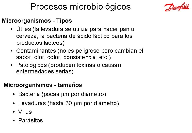 Procesos microbiológicos Microorganismos - Tipos • Útiles (la levadura se utiliza para hacer pan