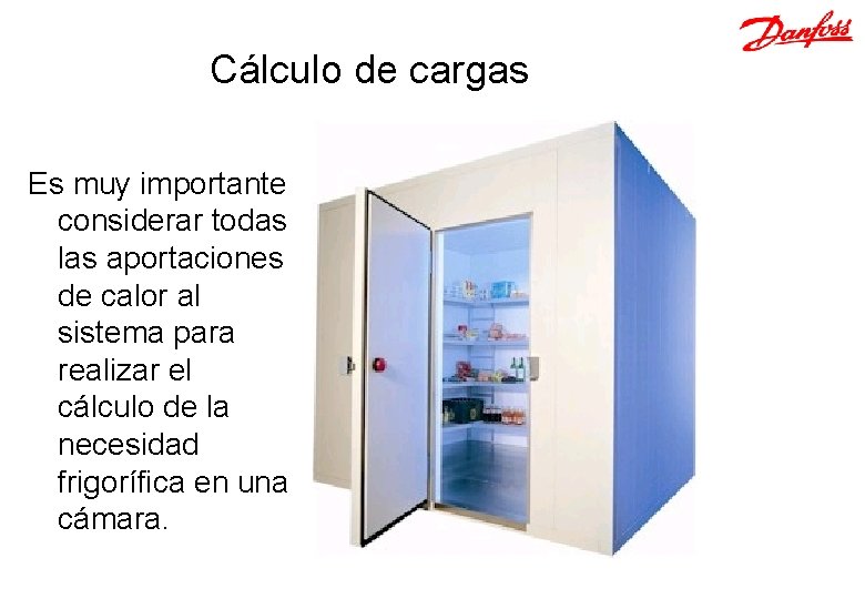 Cálculo de cargas Es muy importante considerar todas las aportaciones de calor al sistema