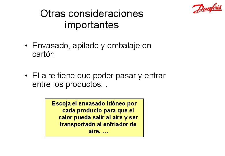 Otras consideraciones importantes • Envasado, apilado y embalaje en cartón • El aire tiene