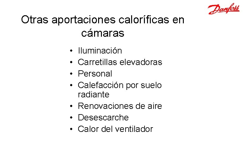 Otras aportaciones caloríficas en cámaras • • Iluminación Carretillas elevadoras Personal Calefacción por suelo