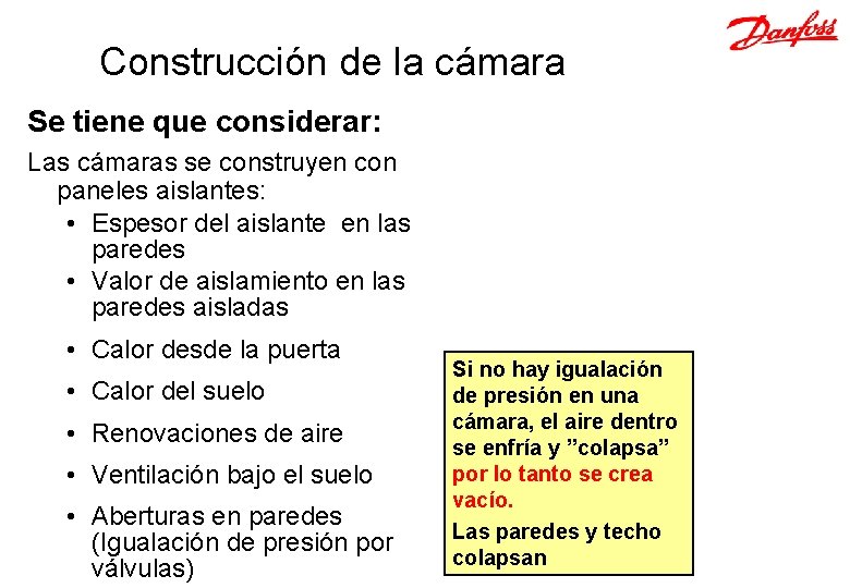 Construcción de la cámara Se tiene que considerar: Las cámaras se construyen con paneles