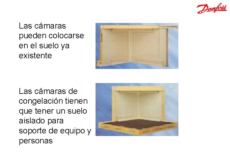 Las cámaras pueden colocarse en el suelo ya existente Las cámaras de congelación tienen