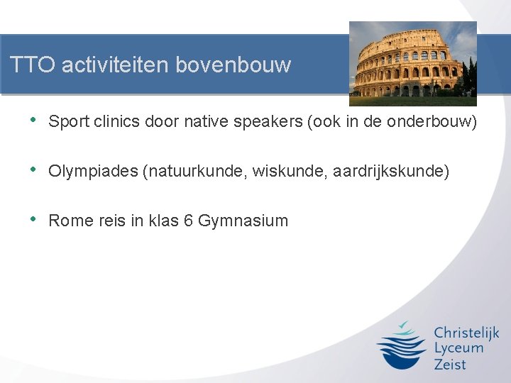 TTO activiteiten bovenbouw • Sport clinics door native speakers (ook in de onderbouw) • TTO activiteiten bovenbouw • Sport clinics door native speakers (ook in de onderbouw) •