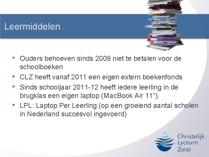 Leermiddelen • • Ouders behoeven sinds 2009 niet te betalen voor de schoolboeken CLZ