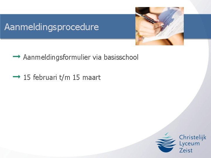 Aanmeldingsprocedure ➞ Aanmeldingsformulier via basisschool ➞ 15 februari t/m 15 maart 