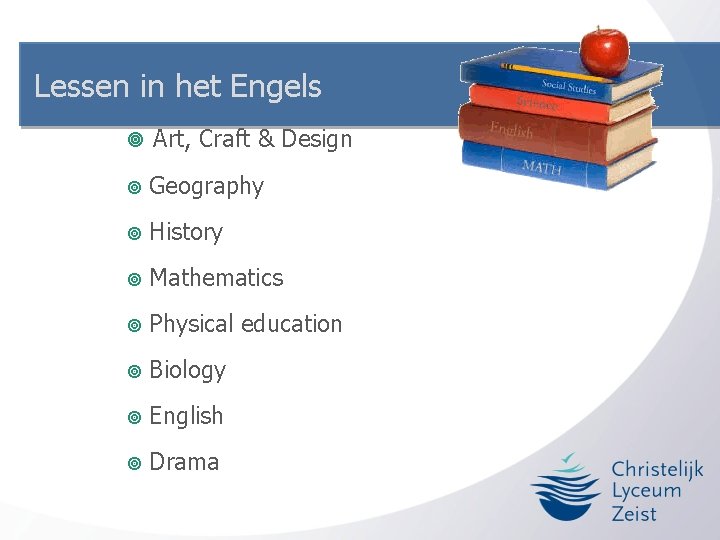 Lessen in het Engels ¥ Art, Craft & Design ¥ Geography ¥ History ¥ Lessen in het Engels ¥ Art, Craft & Design ¥ Geography ¥ History ¥