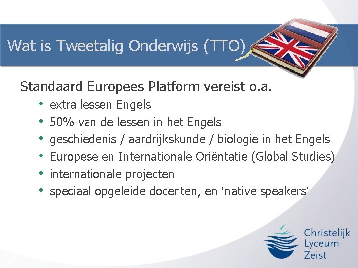 Wat is Tweetalig Onderwijs (TTO) Standaard Europees Platform vereist o. a. • • •