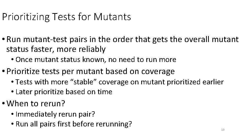 Prioritizing Tests for Mutants • Run mutant-test pairs in the order that gets the