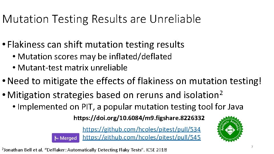 Mutation Testing Results are Unreliable • Flakiness can shift mutation testing results • Mutation