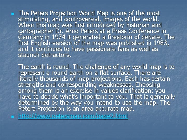 n n The Peters Projection World Map is one of the most stimulating, and