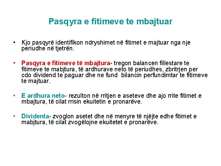 Pasqyra e fitimeve te mbajtuar • Kjo pasqyrë identifikon ndryshimet në fitimet e majtuar
