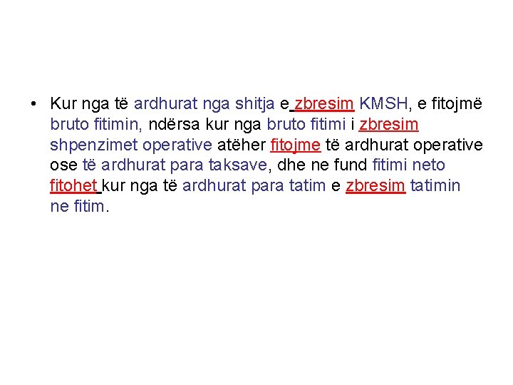  • Kur nga të ardhurat nga shitja e zbresim KMSH, e fitojmë bruto