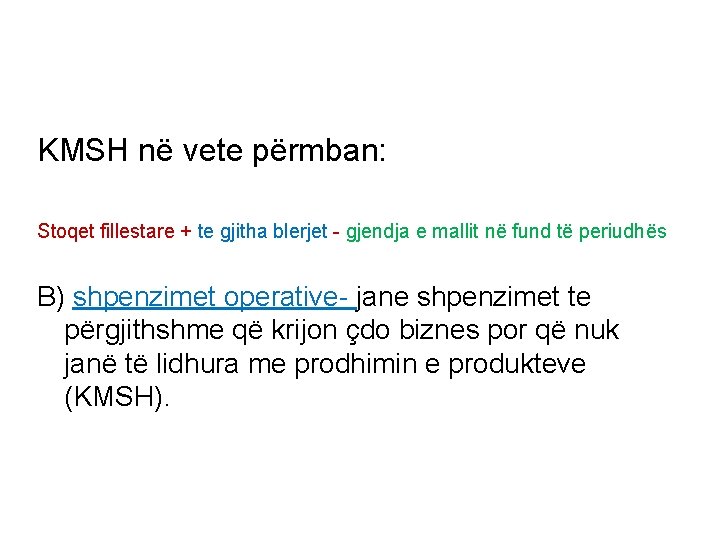 KMSH në vete përmban: Stoqet fillestare + te gjitha blerjet - gjendja e mallit