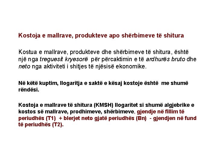 Kostoja e mallrave, produkteve apo shërbimeve të shitura Kostua e mallrave, produkteve dhe shërbimeve