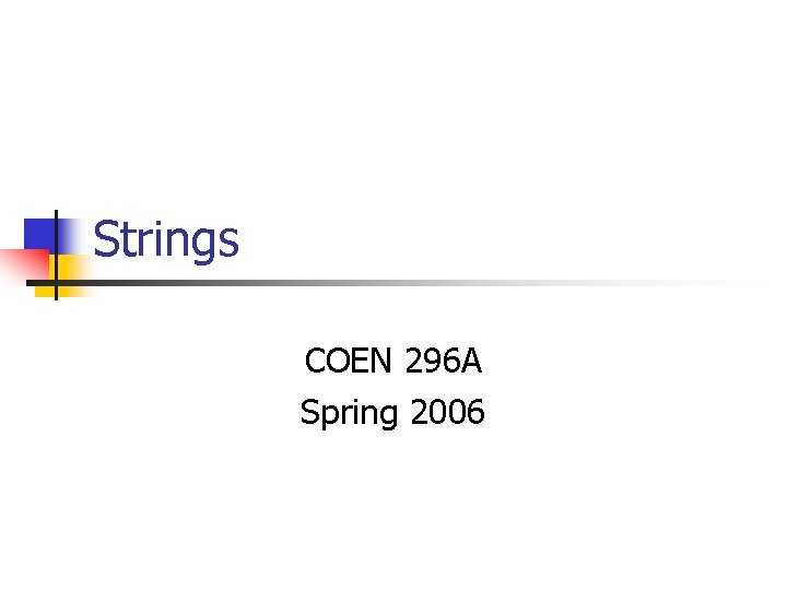 Strings COEN 296 A Spring 2006 