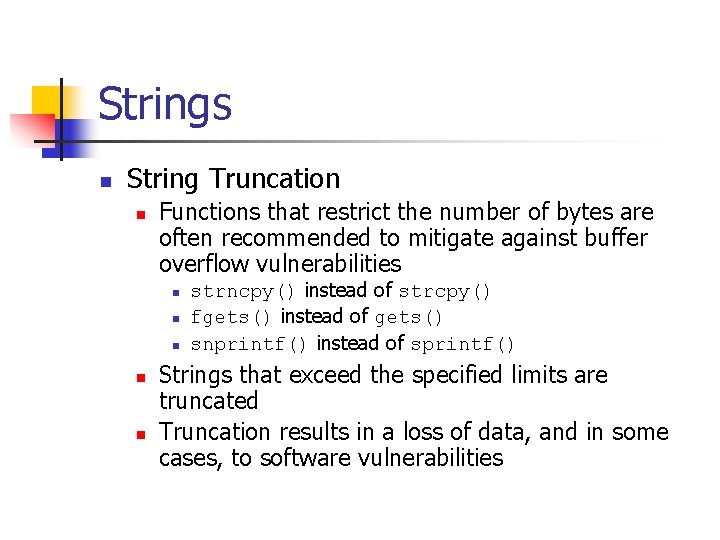 Strings n String Truncation n Functions that restrict the number of bytes are often