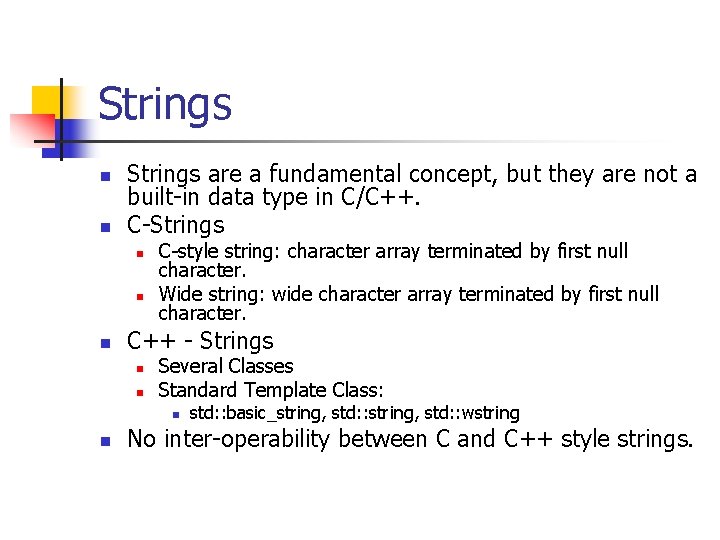 Strings n n Strings are a fundamental concept, but they are not a built-in