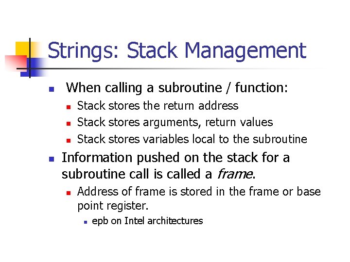 Strings: Stack Management n When calling a subroutine / function: n n Stack stores