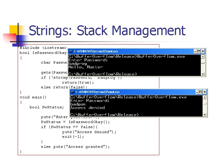 Strings: Stack Management #include <iostream> bool Is. Password. Okay(void) { char Password[8]; gets(Password); if