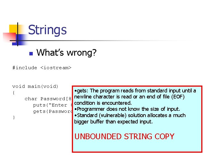 Strings n What’s wrong? #include <iostream> void main(void) • gets: The program reads from