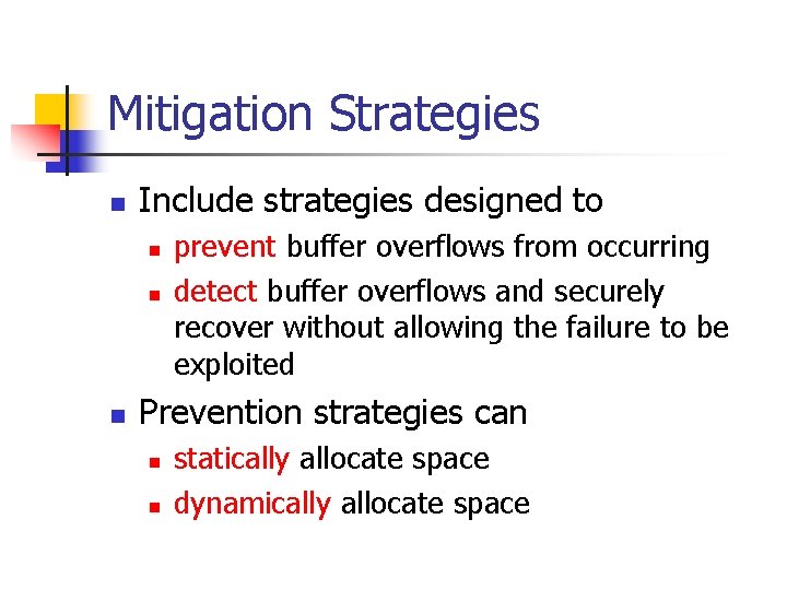 Mitigation Strategies n Include strategies designed to n n n prevent buffer overflows from