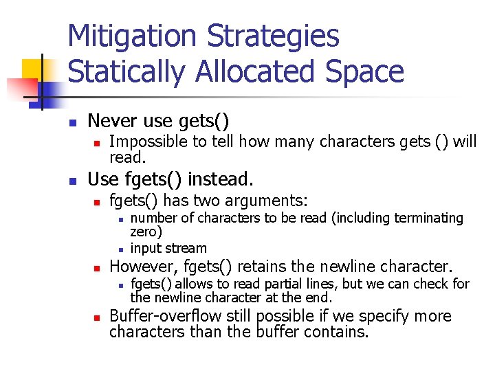 Mitigation Strategies Statically Allocated Space n Never use gets() n n Impossible to tell