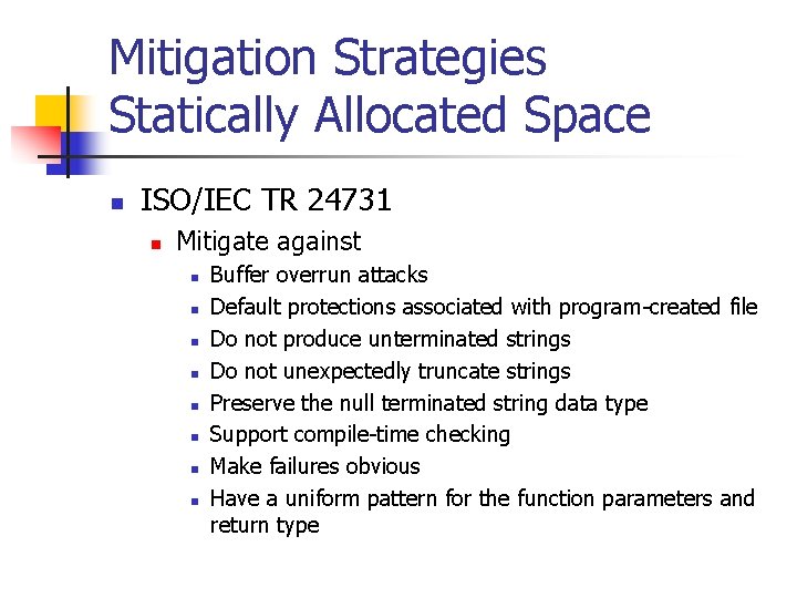 Mitigation Strategies Statically Allocated Space n ISO/IEC TR 24731 n Mitigate against n n