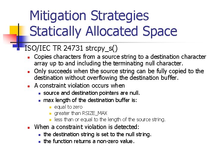 Mitigation Strategies Statically Allocated Space n ISO/IEC TR 24731 strcpy_s() n n n Copies